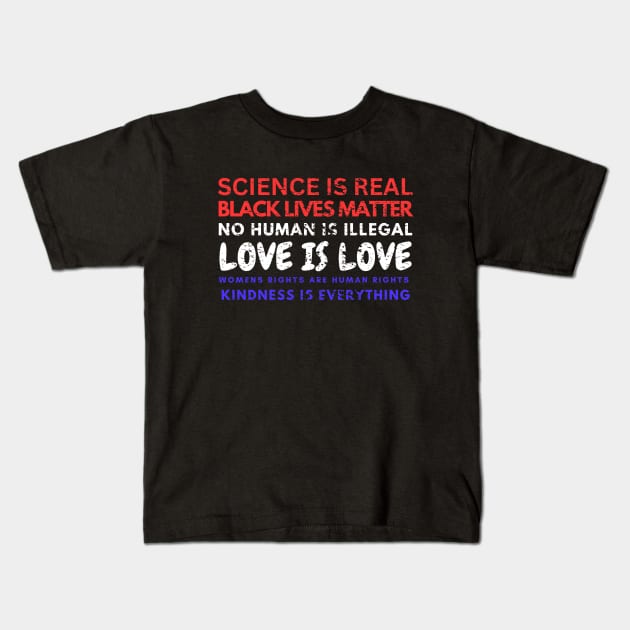 Kindness is EVERYTHING Science is Real, Love is Live Kids T-Shirt by Artistic Design